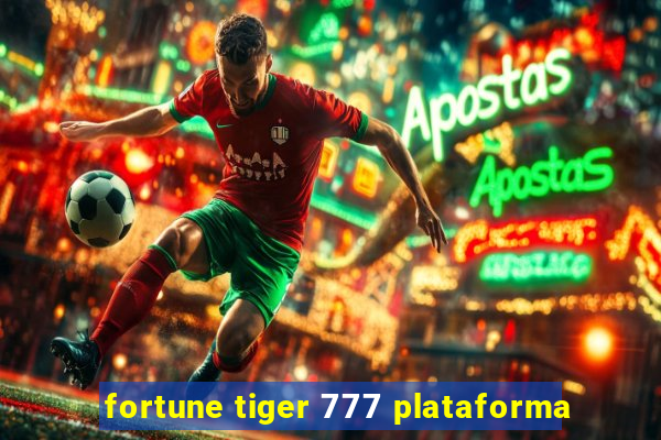 fortune tiger 777 plataforma